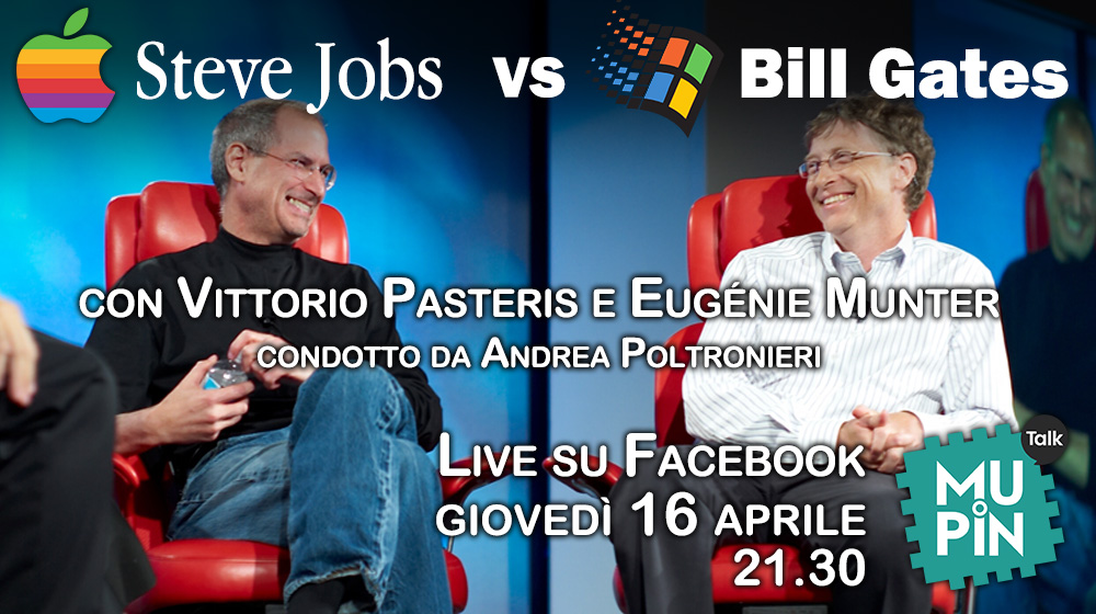 Mupin Talk 3 – giovedì 16 aprile 2020 : Steve Jobs vs Bill Gates